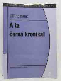 Homoláč, Jiří, A ta černá kronika!, 1998