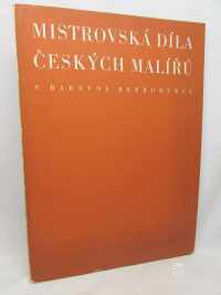 kolektiv, autorů, Mistrovská díla českých malířů v barevné reprodukci I, 1942