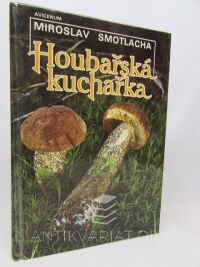 Smotlacha, Miroslav, Houbařská kuchařka, 1989