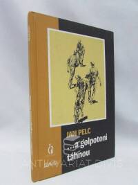 Pelc, Jan, …a golpotoni táhnou, 2002