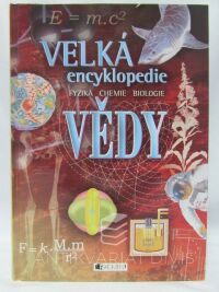 kolektiv, autorů, Velká encyklopedie vědy: Fyzika, chemie, biologie, 2003