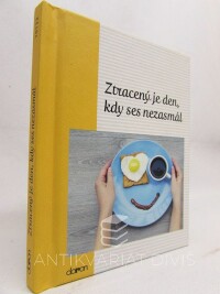 Sirovátka, Jindřich, Sirovátková, Alžběta, Ztracený je den, kdy ses nezasmál, 2015
