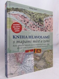 Kiefer, Philip, Kniha hlavolamů s mapami měst a zemí: Řešte zábavné hádanky pomocí historických map, vlajek, obrysů zemí či panoramat světových metropolí, 2022