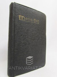 kolektiv, autorů, Maria - Hilf. Andachtsbüchlein für fromme Verehrer Mariens, befonders für die Mitglieder der Erz-bruderfchaft Unferer Lieben Frau von der immerrvährenden Hilfe und des heiligen Alfons M. von Liguori, 1927