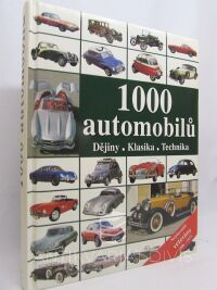 kolektiv, autorů, 1000 automobilů: Dějiny, klasika, technika (nejslavnější veterány 1886-1975) , 2006