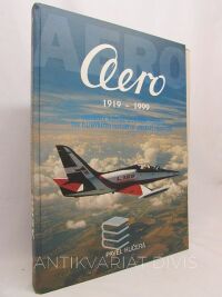 Kučera, Pavel, Aero 1919-1999: Obrazová historie leteckého výrobce , 1997