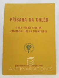Nepraš, Jaromír, Gloser, Jaroslav, Růžička, Jindřich, Přísaha na chléb: K 300. výročí povstání poddaného lidu na Litomyšlsku, 1980