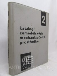 kolektiv, autorů, Lacman, Josef, Katalog zemědělských mechanizačních prostředků 2, 1967