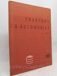 Novotný, Jaroslav, Novák, Zdeněk, Šupitar, Otakar, Zelinka, Jiří, Traktory a automobily díl I.: Učební text pro střední školy zemědělské, technické a mistrovské školy - obor mechanizace zemědělské výroby, 1965