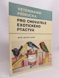 Cupák, Miloš, Veterinární příručka pro chovatele exotického ptactva, 1970