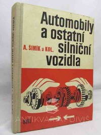 kolektiv, autorů, Šimík, Antonín, Automobily a ostatní silniční vozidla pro 2. a 3. ročník oboru automechanik, 1965