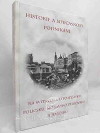 kolektiv, autorů, Historie a současnost podnikání na Svitavsku, Litomyšlsku, Poličsku, Moravskotřebovsku a Jevíčsku, 2003