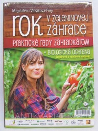 Valšíková-Frey, Magdaléna, Rok v zeleninovej záhrade - Praktické rady záhradkárom + biologická ochrana, 2017