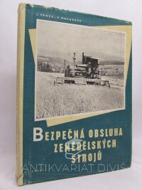 Vaněk, Jaroslav, Macháček, František, Bezpečná obsluha zemědělských strojů, 1961