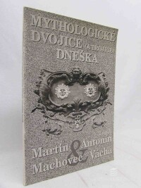 Antonín, Martin, Vácha, Machovec, Mythologické dvojice (a trojice) dneška, 1996