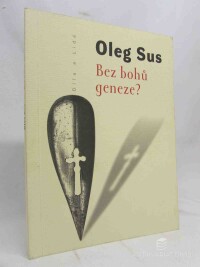 Sus, Oleg, Bez Bohů geneze?, 1996