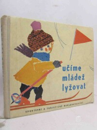 Novák, Miroslav, Dohnal, Vladimír, Jirsa, Miroslav, Mečíř, Václav, Pittlová, Kristina, Prokš, Miroslav, Toncar, Jiří, Urbánek, Jaroslav, Učíme mládež lyžovat, 1963