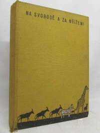 Jirsík, Josef, Na svobodě za mřížemi: Skutečné příběhy zvířat v přírodě a zajetí, 1937