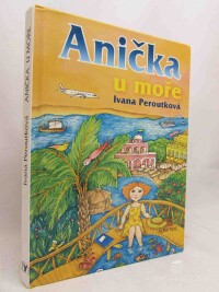 Peroutková, Ivana, Anička u moře, 2010