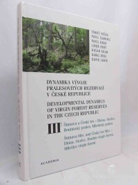 Vrška, Tomáš, Šamonil, Pavel, Unar, Pavel, Hort, Libor, Adam, Dušan, Král, Kamil, Janík, David, Dynamika vývoje pralesovitých rezervací v České republice / Developmental Dynamics of Virgin Forest Reserves in the Czech Republic; svazek III.: Šumava a český les - Diana, Stožec, Bubínský prales, Milešický prales / volume III.: Šumava mts. and Český les, 2012