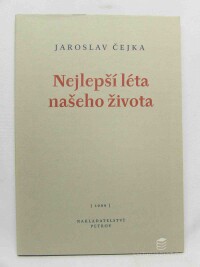 Čejka, Jaroslav, Nejlepší léta našeho života (Básně z let 1996-1999), 1999