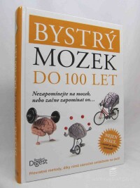 kolektiv, autorů, Bystrý mozek do 100 let: Nezapomínejte na mozek, nebo začne zapomínat on..., 2014