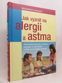 Chadd, Rachel Warren, Clasen, Liz, Jak vyzrát na alergii a astma: Přehledný průvodce světem alergiků a astmatiků + Plán pro snadné dýchání, 2011