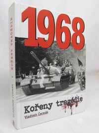 Čermák, Vladimír, 1968: Kořeny tragédie, 2018