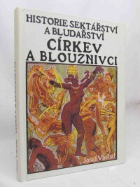 Váchal, Josef, Historie sektářství a bludařství: Církev a blouznivci, 2000