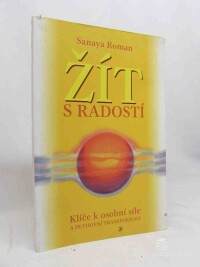 Roman, Sanaya, Žít s radostí: Klíče k osobní síle a duchovní transformaci, 1977