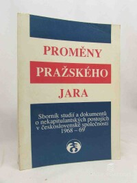 Prečan, Vilém, Pecka, Jindřich, Proměny pražského jara: Sborník studií a dokumentů o nekapitulantských postojích v československé společnosti 1968-69, 1993