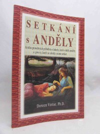 Virtue, Doreen, Setkání s anděly: Kniha pravdivých příběhů o lidech, kteří viděli anděly a pro ty, kteří se chtějí s nimi setkat, 2006