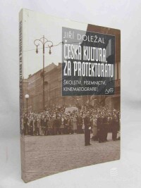 Doležal, Jiří, Česká kultura za protektorátu: Školství, písemnictví, kinematografie, 1996