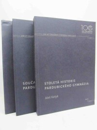Kotyk, Aleš, 100 let založení gymnázia Pardubice: Stoletá historie pardubického gymnázia; Současnost pardubického gymnázia, 2010