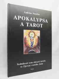 Moučka, Ladislav, Apokalypsa a tarot: Sedmdesát osm obrazů tarotu ve Zjevení svatého Jana, 2003