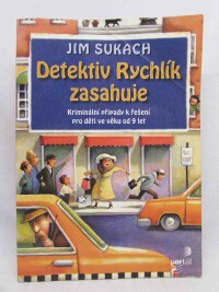 Sukach, Jim, Detektiv Rychlík zasahuje: Kriminální případy k řešení pro děti ve věku 9 let, 2006