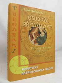 Bartlettová, Sarah, Osudová přitažlivost: Průvodce milostným horoskopem: Praktický astrologický rádce, 2001