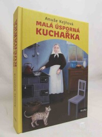 Kejřová, Anuše, Malá úsporná kuchařka: Zlatá kniha malé domácnosti, 2012
