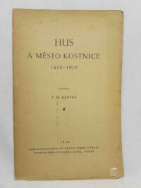 Bartoš, F. M., Hus a město Kostnice 1415-1915, 1934