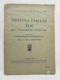 Matějovcová-Holečková, Božena, Prostná cvičení žen: Pro X. všesokolský slet v Praze r. 1938, 1937