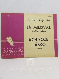 Vejvoda, Jaroslav, Já miloval: Valčíková píseň, Ach Bože, lásko: Polka, 1946