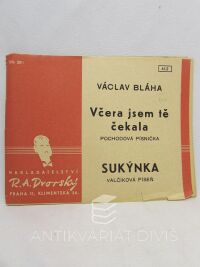 Bláha, Václav, Včera jsem tě čekala: Pochodová písnička, Sukýnka: Valčíková píseň, 1947