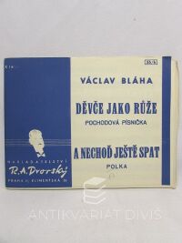 Bláha, Václav, Děvče jako růže: Pochodová písnička, A nechoď ještě spát: Polka, 1944