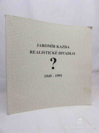 Kazda, Jaromír, Realistické divadlo 1945-1991, 2005