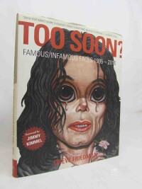 Friedman, Drew, Too Soon? Famous/Infamous Faces 1995-2010, 2010