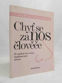 Volkman, Alois, Chyť se za nos člověče, 2004