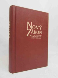 kolektiv, autorů, Nový zákon s podrobnými výkladovými poznámkami : text užívaný v českých liturgických knihách přeložený z řečtiny se stálým zřetelem k Nové Vulgátě, 2006