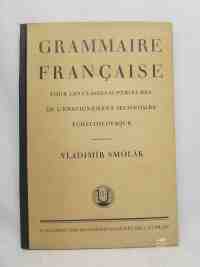 Smolák, Vladimír, Grammaire Francaise pour les classes supérieures de L'enseignement secondaire Tchécoslovaque, 1932