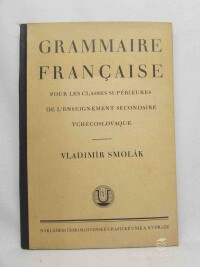 Smolák, Vladimír, Grammaire Francaise pour les classes supérieures de L'enseignement secondaire Tchécoslovaque, 1932