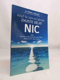 Kinslow, Frank J., Když se vám nic nedaří, zkuste dělat nic aneb jak vás umění oprostit se od všeho dostane tam, kam chcete, 2016